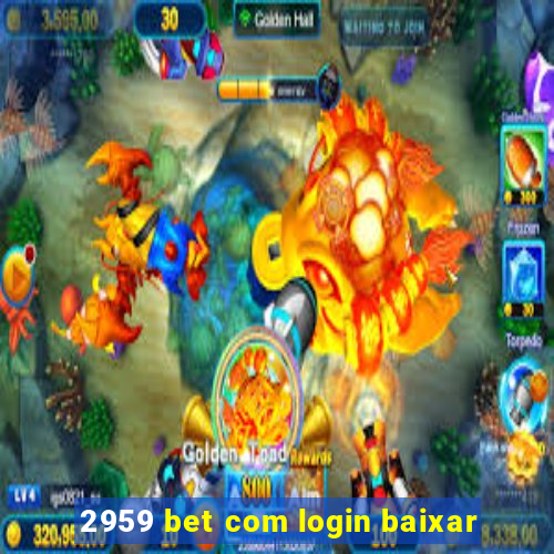 2959 bet com login baixar